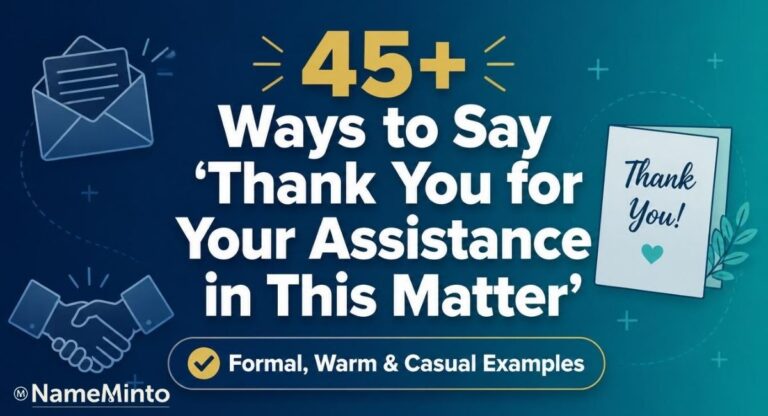 45+ ways to say thank you for your assistance in this matter — formal, warm and casual examples