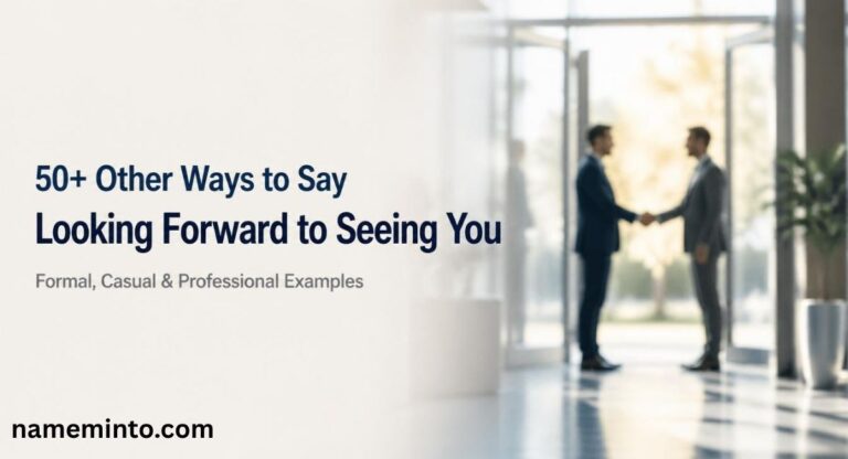 50+ other ways to say looking forward to seeing you formal casual examples