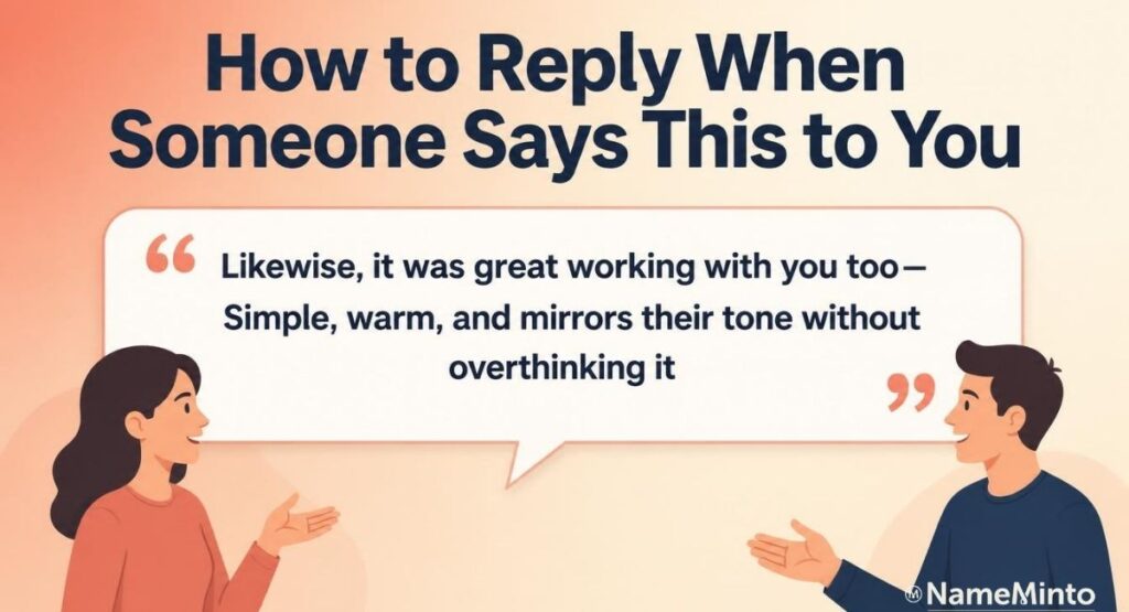 How to reply when someone says it was a pleasure working with you